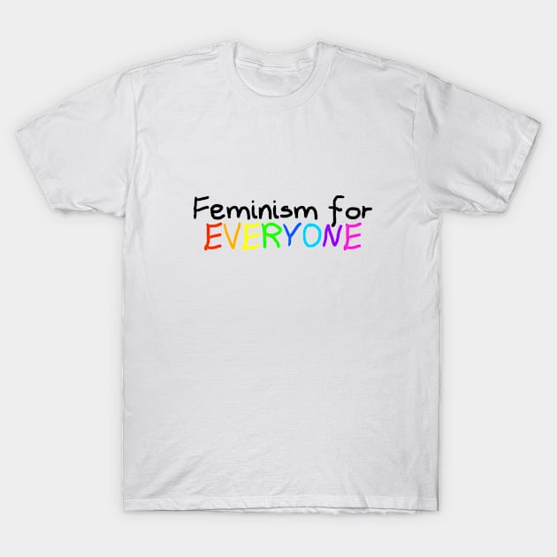 Feminism for EVERYONE T-Shirt by sleepingpixiee